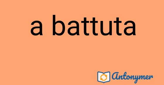 Bild som illustrerar uttrycket a battuta och dess antonymer.