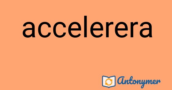 Bild som illustrerar ordet accelerera och dess antonymer.