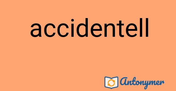 Bild som illustrerar ordet accidentell och dess antonymer.