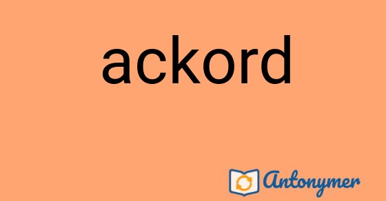 Bild som illustrerar ordet ackord och dess antonymer.