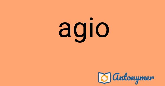 Bild som illustrerar ordet agio och dess antonymer.