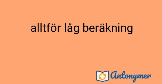 Bild som illustrerar uttrycket alltför låg beräkning och dess antonymer.