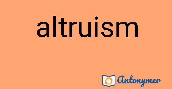 Bild som illustrerar ordet altruism och dess antonymer.