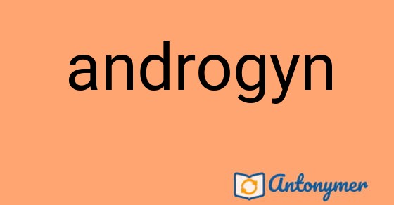 Bild som illustrerar ordet androgyn och dess antonymer.