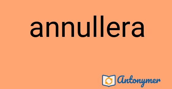 Bild som illustrerar ordet annullera och dess antonymer.