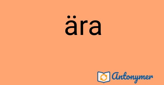Bild som illustrerar ordet ära och dess antonymer.