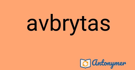 Bild som illustrerar ordet avbrytas och dess antonymer.