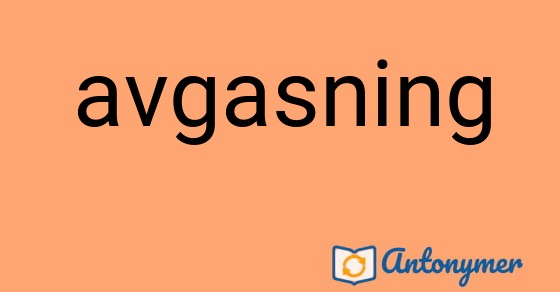 Bild som illustrerar ordet avgasning och dess antonymer.
