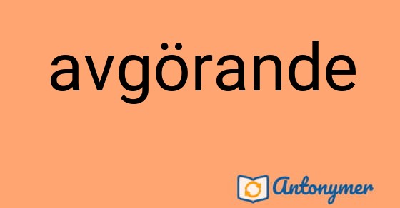 Bild som illustrerar ordet avgörande och dess antonymer.