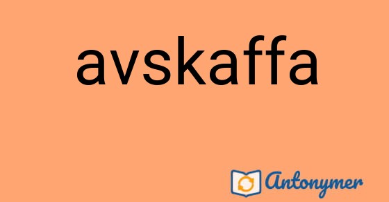 Bild som illustrerar ordet avskaffa och dess antonymer.