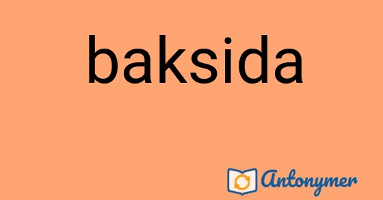 Bild som illustrerar ordet baksida och dess antonymer.