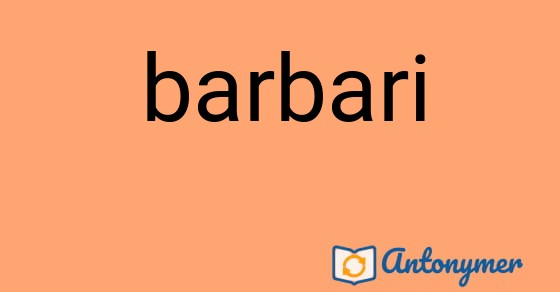 Bild som illustrerar ordet barbari och dess antonymer.