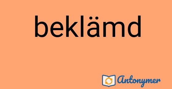 Bild som illustrerar ordet beklämd och dess antonymer.