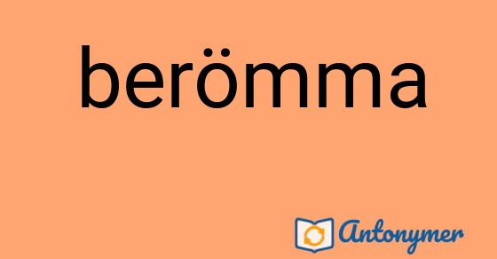 Bild som illustrerar ordet berömma och dess antonymer.