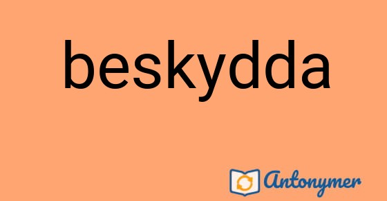 Bild som illustrerar ordet beskydda och dess antonymer.