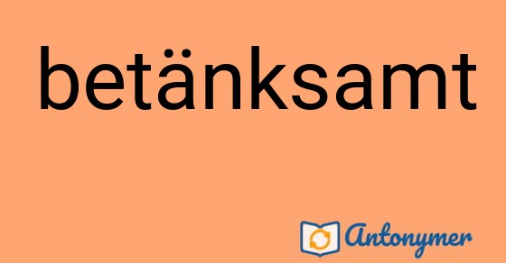 Bild som illustrerar ordet betänksamt och dess antonymer.