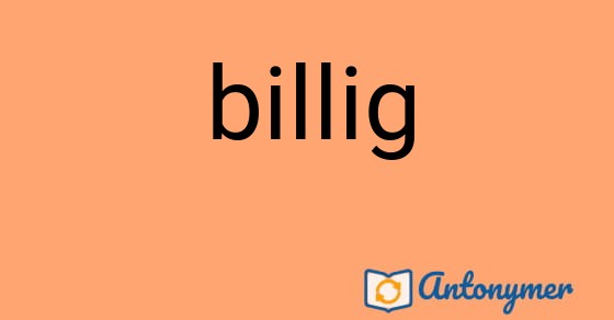 Bild som illustrerar ordet billig och dess antonymer.