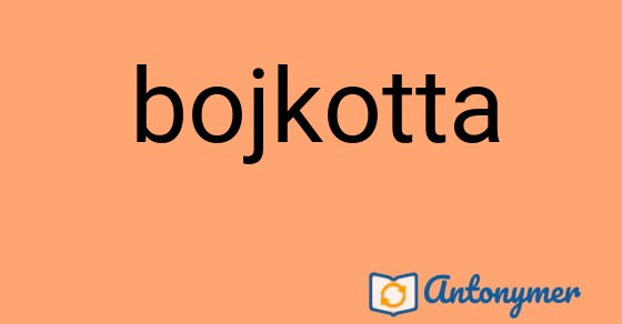 Bild som illustrerar ordet bojkotta och dess antonymer.