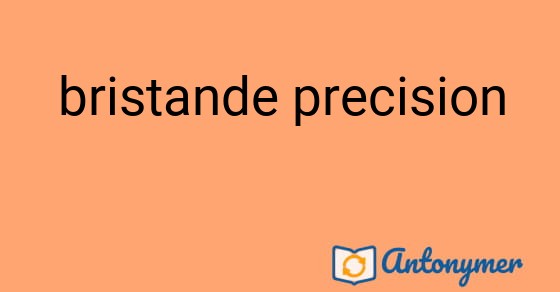 Bild som illustrerar uttrycket bristande precision och dess antonymer.
