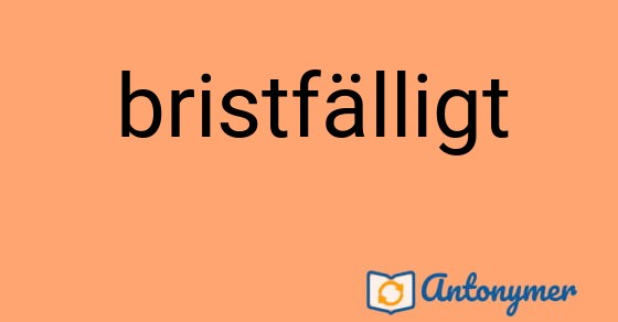 Bild som illustrerar ordet bristfälligt och dess antonymer.