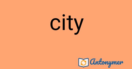 Bild som illustrerar ordet city och dess antonymer.