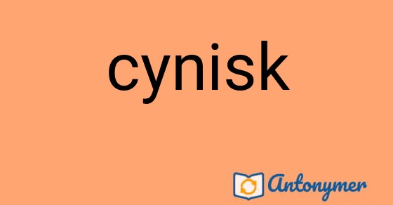 Bild som illustrerar ordet cynisk och dess antonymer.