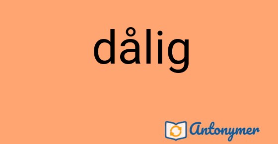 Bild som illustrerar ordet dålig och dess antonymer.