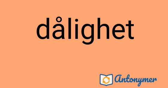 Bild som illustrerar ordet dålighet och dess antonymer.