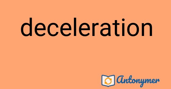 Bild som illustrerar ordet deceleration och dess antonymer.