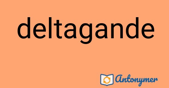 Bild som illustrerar ordet deltagande och dess antonymer.