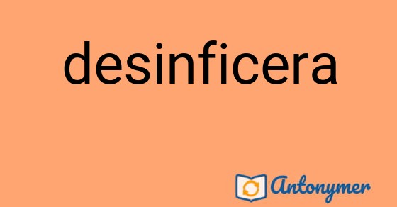 Bild som illustrerar ordet desinficera och dess antonymer.