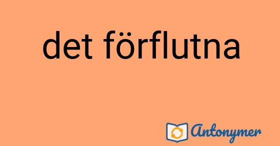 Bild som illustrerar uttrycket det förflutna och dess antonymer.