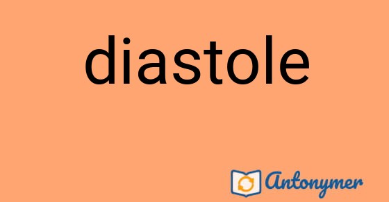 Bild som illustrerar ordet diastole och dess antonymer.