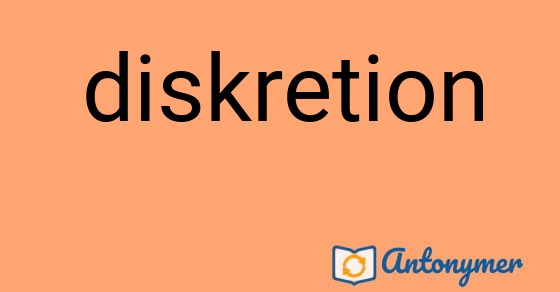 Bild som illustrerar ordet diskretion och dess antonymer.