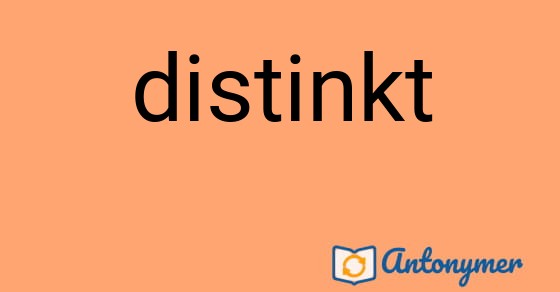 Bild som illustrerar ordet distinkt och dess antonymer.