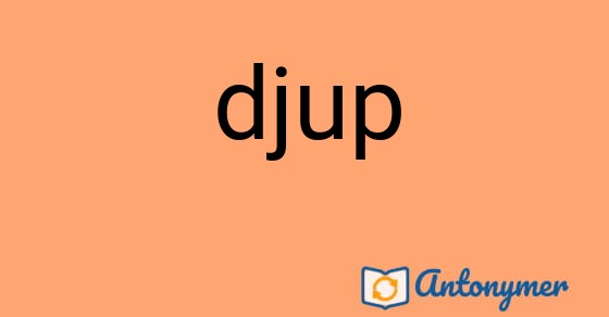 Bild som illustrerar ordet djup och dess antonymer.