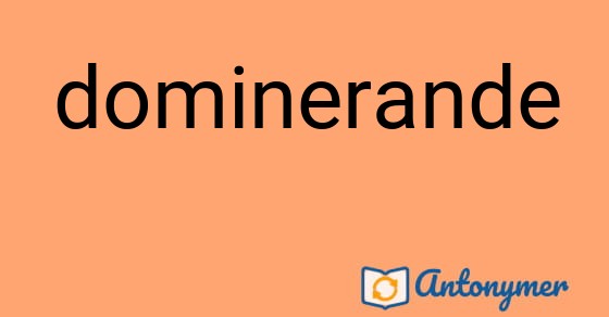 Bild som illustrerar ordet dominerande och dess antonymer.