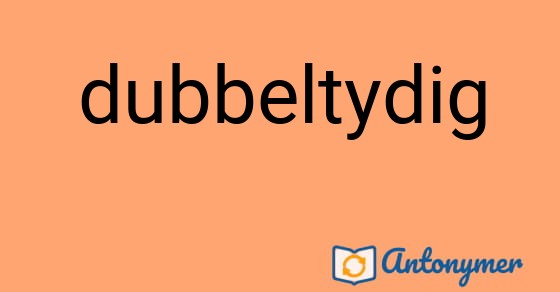 Bild som illustrerar ordet dubbeltydig och dess antonymer.