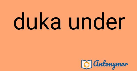 Bild som illustrerar uttrycket duka under och dess antonymer.