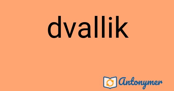 Bild som illustrerar ordet dvallik och dess antonymer.
