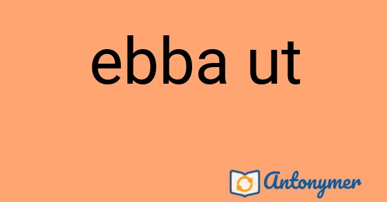 Bild som illustrerar uttrycket ebba ut och dess antonymer.
