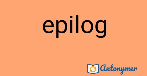 Bild som illustrerar ordet epilog och dess antonymer.