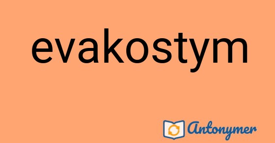 Bild som illustrerar ordet evakostym och dess antonymer.