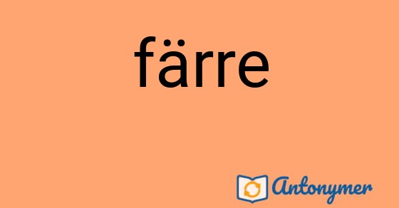Bild som illustrerar ordet färre och dess antonymer.