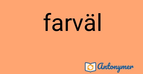 Bild som illustrerar ordet farväl och dess antonymer.