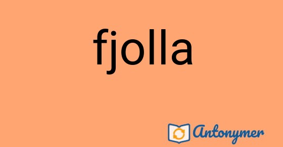 Bild som illustrerar ordet fjolla och dess antonymer.