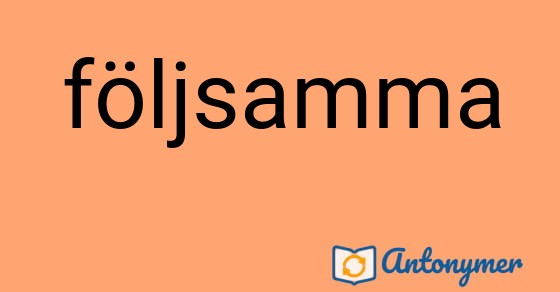 Bild som illustrerar ordet följsamma och dess antonymer.