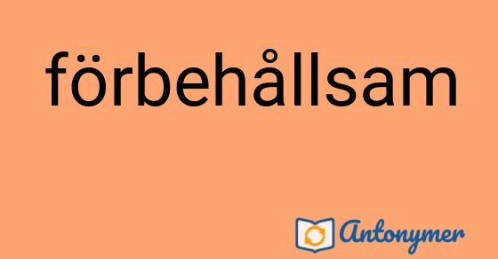 Bild som illustrerar ordet förbehållsam och dess antonymer.