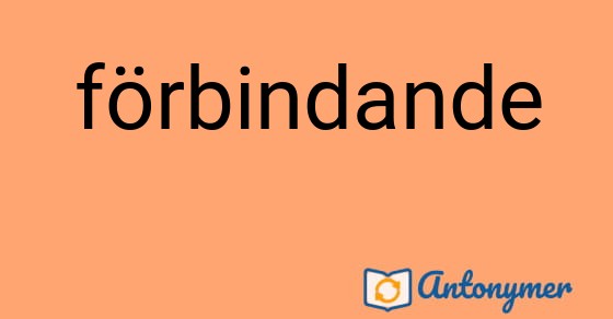 Bild som illustrerar ordet förbindande och dess antonymer.