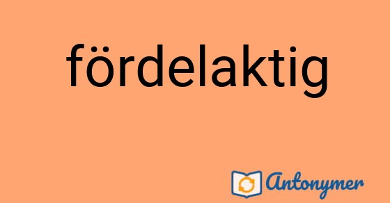 Bild som illustrerar ordet fördelaktig och dess antonymer.